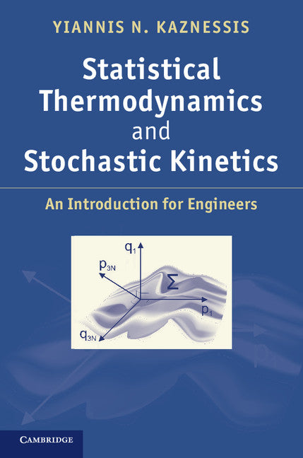 Statistical Thermodynamics and Stochastic Kinetics; An Introduction for Engineers (Hardback) 9780521765619