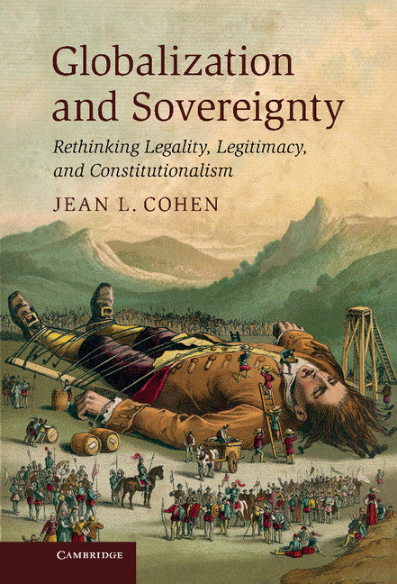 Globalization and Sovereignty; Rethinking Legality, Legitimacy, and Constitutionalism (Hardback) 9780521765855