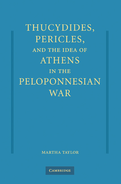 Thucydides, Pericles, and the Idea of Athens in the Peloponnesian War (Hardback) 9780521765930