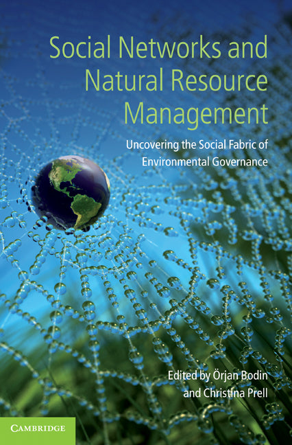 Social Networks and Natural Resource Management; Uncovering the Social Fabric of Environmental Governance (Hardback) 9780521766296