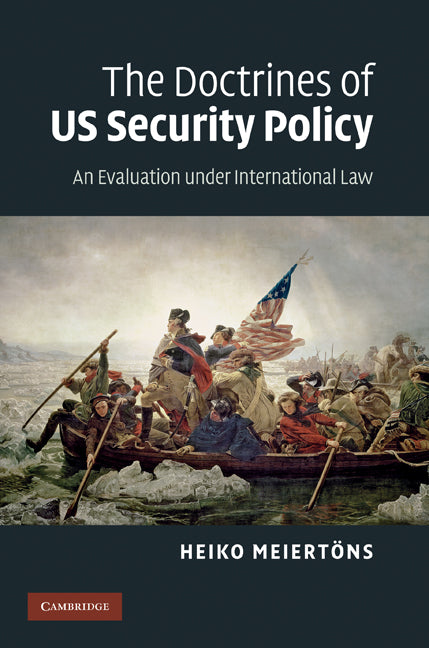 The Doctrines of US Security Policy; An Evaluation under International Law (Hardback) 9780521766487