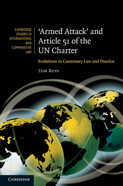 'Armed Attack' and Article 51 of the UN Charter; Evolutions in Customary Law and Practice (Hardback) 9780521766647