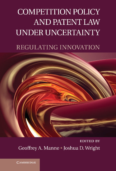 Competition Policy and Patent Law under Uncertainty; Regulating Innovation (Hardback) 9780521766746