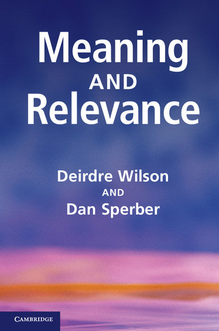 Meaning and Relevance (Hardback) 9780521766777