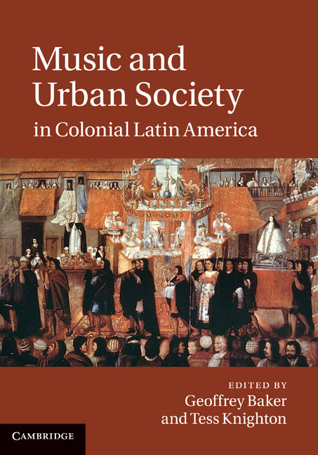 Music and Urban Society in Colonial Latin America (Hardback) 9780521766869