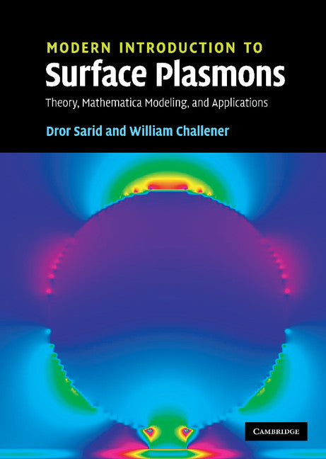 Modern Introduction to Surface Plasmons; Theory, Mathematica Modeling, and Applications (Hardback) 9780521767170