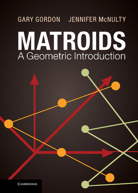 Matroids: A Geometric Introduction (Hardback) 9780521767248