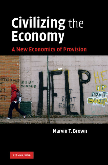 Civilizing the Economy; A New Economics of Provision (Hardback) 9780521767323