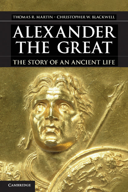 Alexander the Great; The Story of an Ancient Life (Hardback) 9780521767484