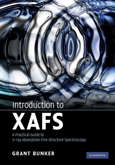 Introduction to XAFS; A Practical Guide to X-ray Absorption Fine Structure Spectroscopy (Hardback) 9780521767750