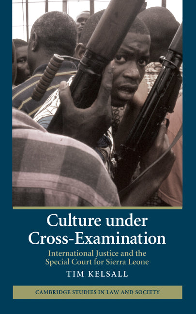 Culture under Cross-Examination; International Justice and the Special Court for Sierra Leone (Hardback) 9780521767781