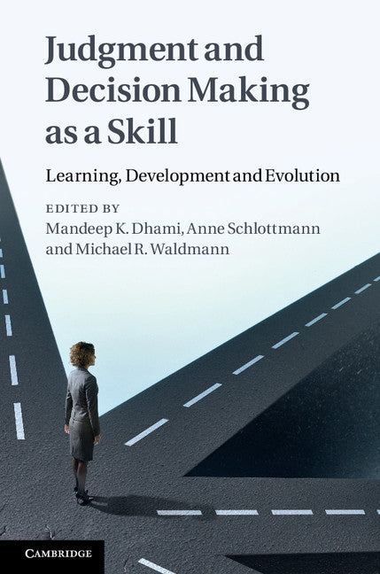 Judgment and Decision Making as a Skill; Learning, Development and Evolution (Hardback) 9780521767811