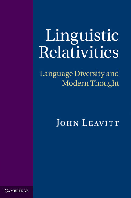 Linguistic Relativities; Language Diversity and Modern Thought (Hardback) 9780521767828