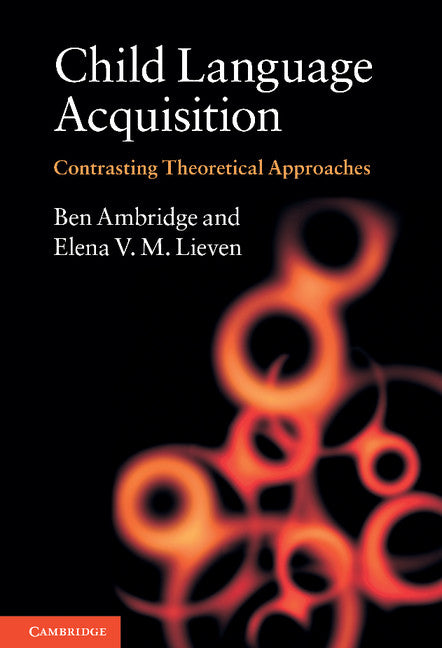 Child Language Acquisition; Contrasting Theoretical Approaches (Hardback) 9780521768047