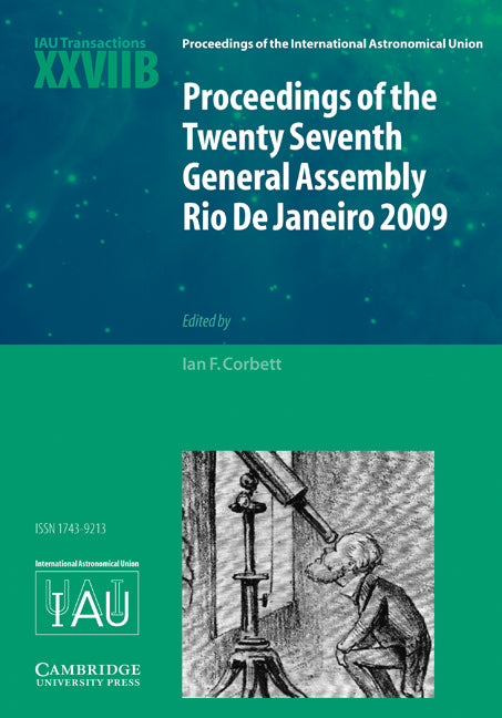 Proceedings of the Twenty Seventh General Assembly Rio de Janeiro 2009; Transactions of the International Astronomical Union XXVIIB (Hardback) 9780521768313