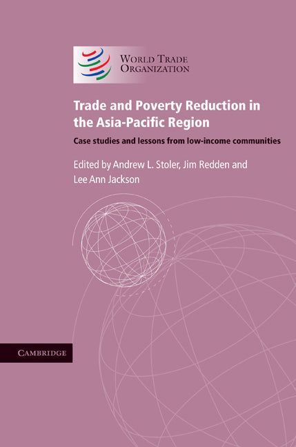 Trade and Poverty Reduction in the Asia-Pacific Region; Case Studies and Lessons from Low-income Communities (Hardback) 9780521768368