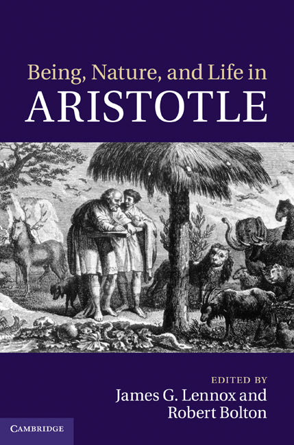 Being, Nature, and Life in Aristotle; Essays in Honor of Allan Gotthelf (Hardback) 9780521768443