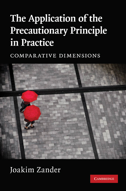 The Application of the Precautionary Principle in Practice; Comparative Dimensions (Hardback) 9780521768535