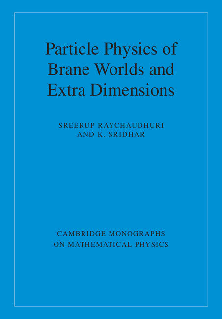 Particle Physics of Brane Worlds and Extra Dimensions (Hardback) 9780521768566