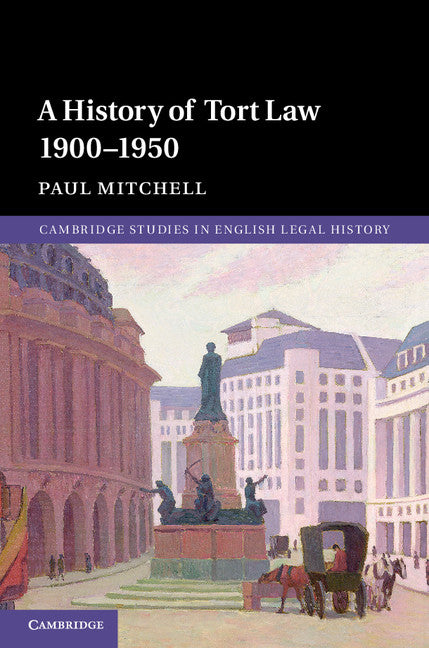 A History of Tort Law 1900–1950 (Hardback) 9780521768610