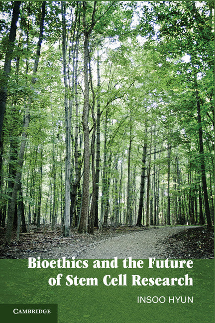 Bioethics and the Future of Stem Cell Research (Hardback) 9780521768696