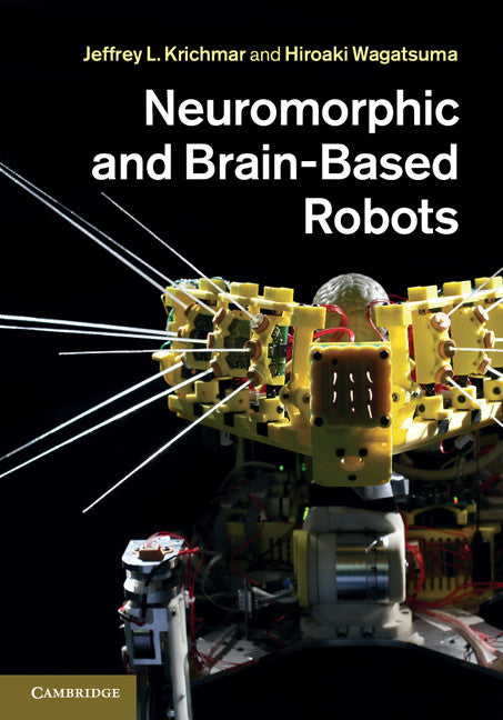 Neuromorphic and Brain-Based Robots (Hardback) 9780521768788