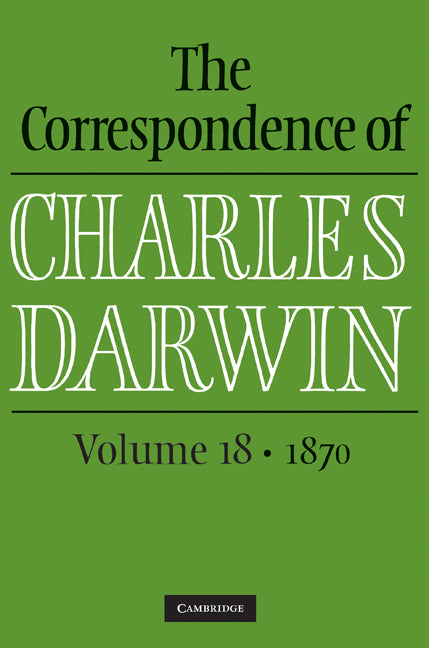The Correspondence of Charles Darwin: Volume 18, 1870 (Hardback) 9780521768894