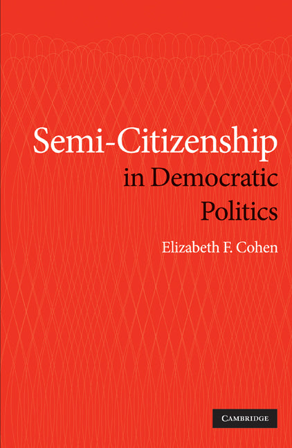 Semi-Citizenship in Democratic Politics (Hardback) 9780521768993