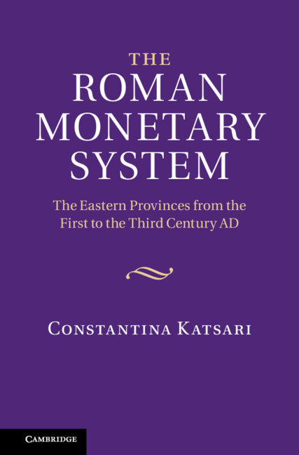 The Roman Monetary System; The Eastern Provinces from the First to the Third Century AD (Hardback) 9780521769464