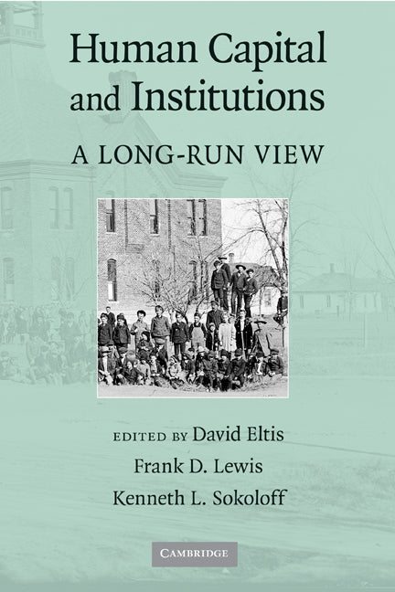 Human Capital and Institutions; A Long-Run View (Hardback) 9780521769587