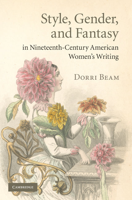 Style, Gender, and Fantasy in Nineteenth-Century American Women's Writing (Hardback) 9780521769686