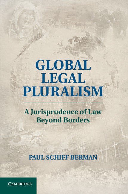 Global Legal Pluralism; A Jurisprudence of Law beyond Borders (Hardback) 9780521769822