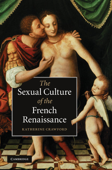 The Sexual Culture of the French Renaissance (Hardback) 9780521769891