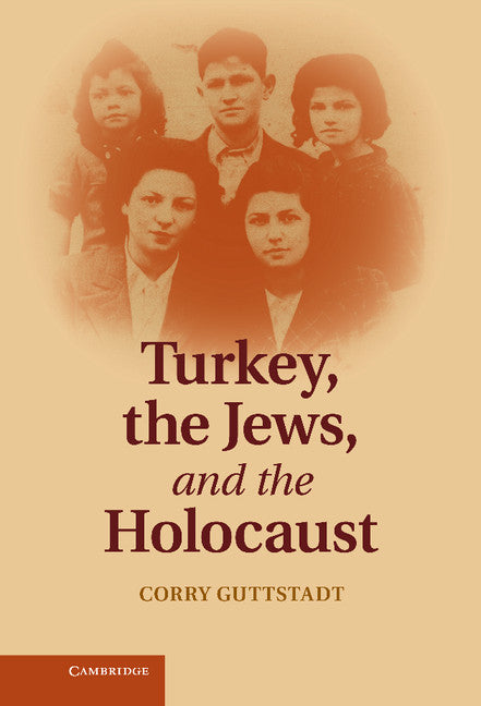 Turkey, the Jews, and the Holocaust (Hardback) 9780521769914