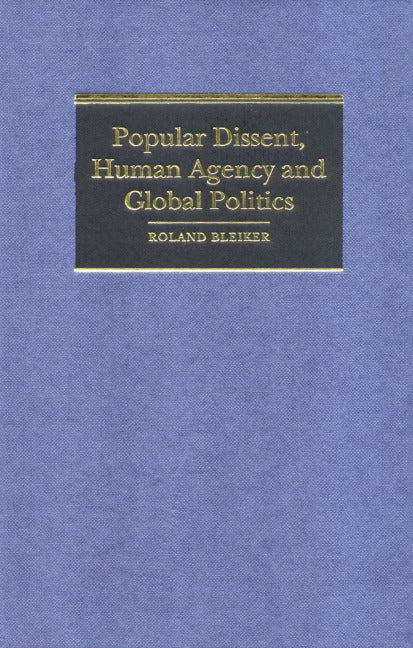 Popular Dissent, Human Agency and Global Politics (Hardback) 9780521770996