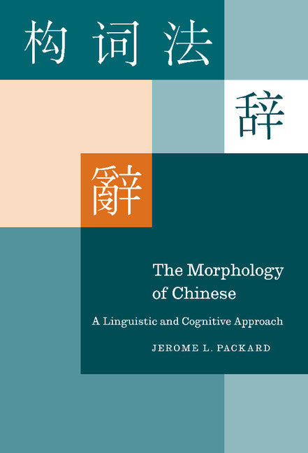 The Morphology of Chinese; A Linguistic and Cognitive Approach (Hardback) 9780521771122