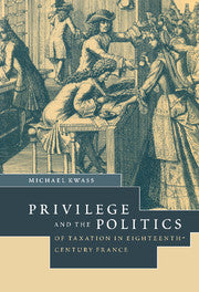 Privilege and the Politics of Taxation in Eighteenth-Century France; Liberté, Egalité, Fiscalité (Paperback / softback) 9780521030199