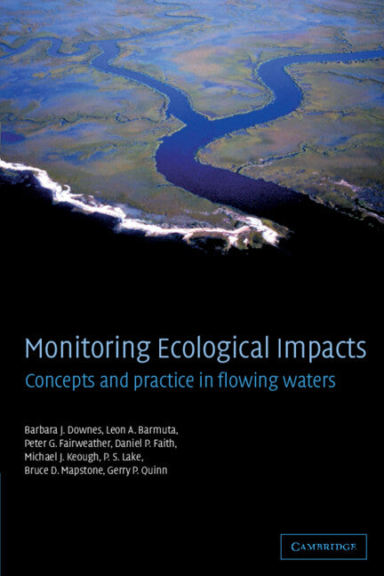 Monitoring Ecological Impacts; Concepts and Practice in Flowing Waters (Hardback) 9780521771573