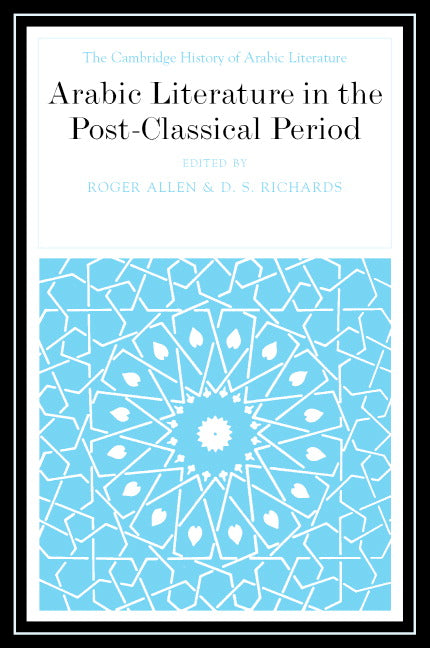 Arabic Literature in the Post-Classical Period (Hardback) 9780521771603