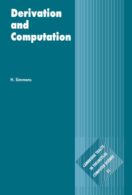 Derivation and Computation; Taking the Curry-Howard Correspondence Seriously (Hardback) 9780521771733