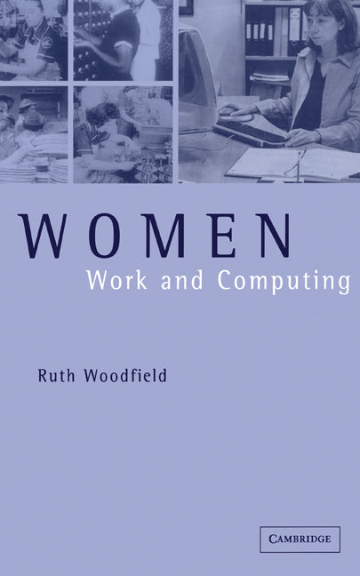 Women, Work and Computing (Hardback) 9780521771894