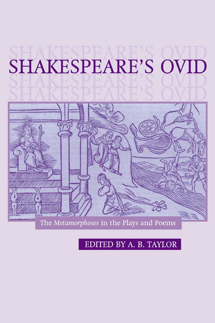 Shakespeare's Ovid; The Metamorphoses in the Plays and Poems (Hardback) 9780521771924