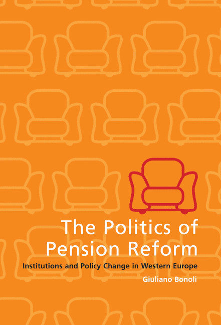 The Politics of Pension Reform; Institutions and Policy Change in Western Europe (Hardback) 9780521772327