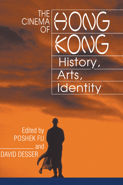 The Cinema of Hong Kong; History, Arts, Identity (Hardback) 9780521772358