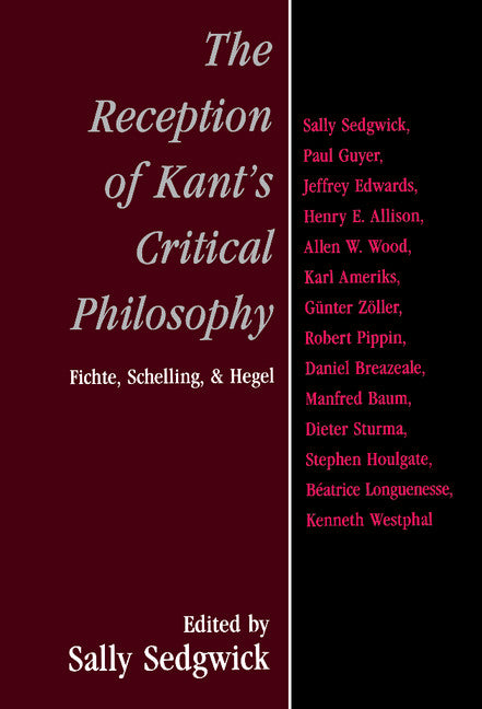 The Reception of Kant's Critical Philosophy; Fichte, Schelling, and Hegel (Hardback) 9780521772372