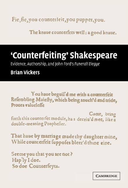 'Counterfeiting' Shakespeare; Evidence, Authorship and John Ford's Funerall Elegye (Hardback) 9780521772433