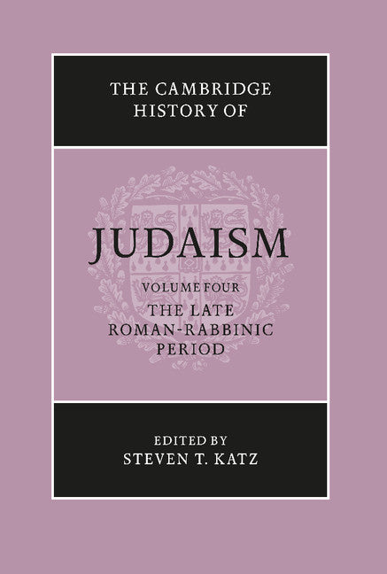 The Cambridge History of Judaism: Volume 4, The Late Roman-Rabbinic Period (Hardback) 9780521772488