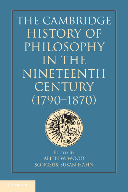 The Cambridge History of Philosophy in the Nineteenth Century (1790–1870) (Hardback) 9780521772730