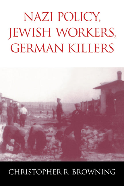 Nazi Policy, Jewish Workers, German Killers (Hardback) 9780521772990