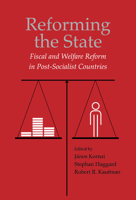Reforming the State; Fiscal and Welfare Reform in Post-Socialist Countries (Hardback) 9780521773010